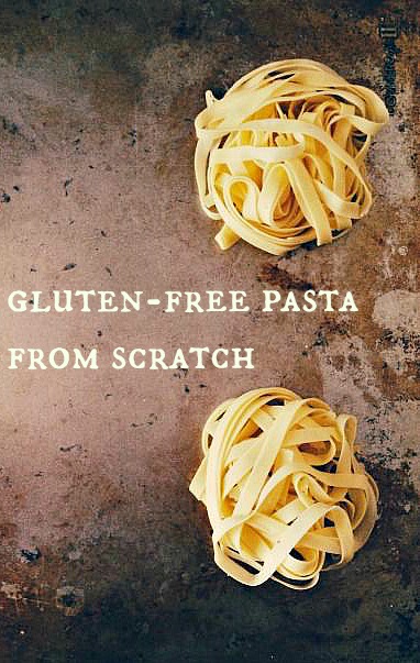 Gluten-Free Pasta from Scratch